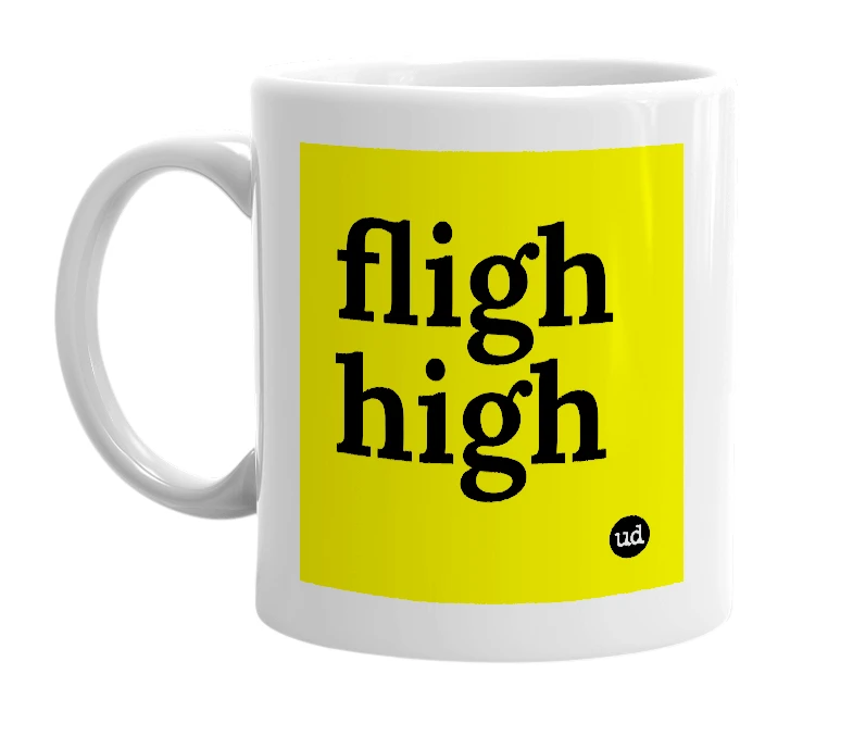 White mug with 'fligh high' in bold black letters