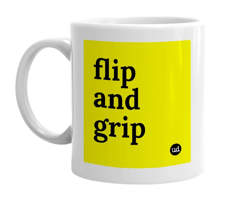 White mug with 'flip and grip' in bold black letters