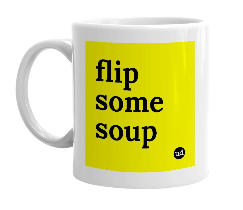 White mug with 'flip some soup' in bold black letters