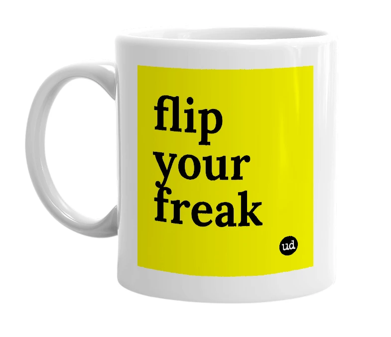 White mug with 'flip your freak' in bold black letters