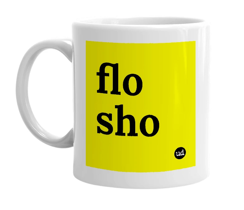 White mug with 'flo sho' in bold black letters