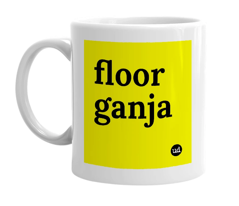 White mug with 'floor ganja' in bold black letters