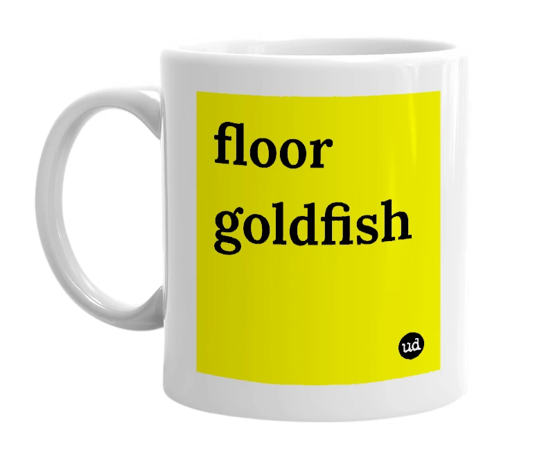 White mug with 'floor goldfish' in bold black letters