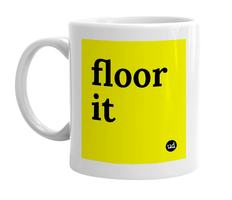 White mug with 'floor it' in bold black letters