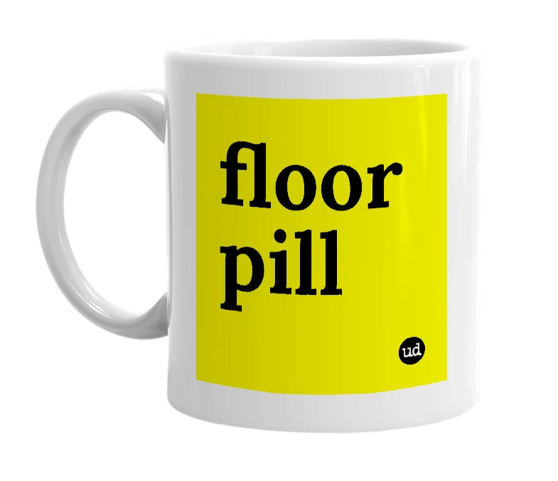 White mug with 'floor pill' in bold black letters