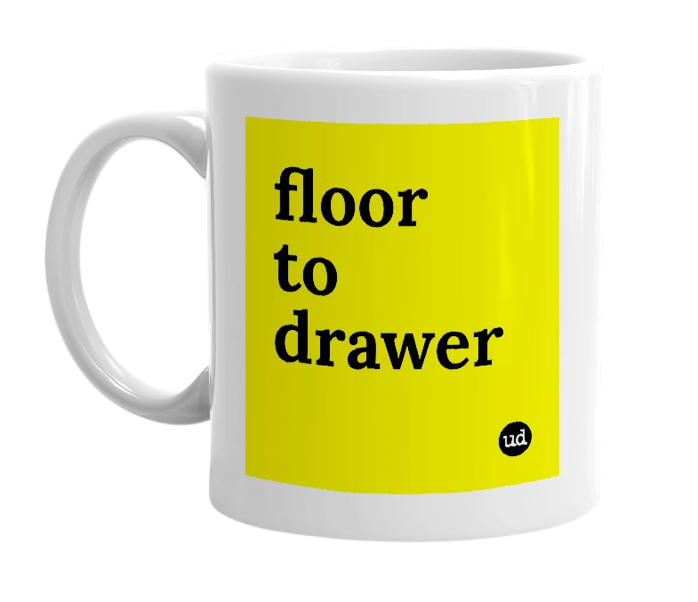 White mug with 'floor to drawer' in bold black letters