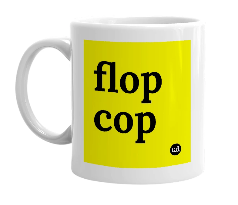 White mug with 'flop cop' in bold black letters