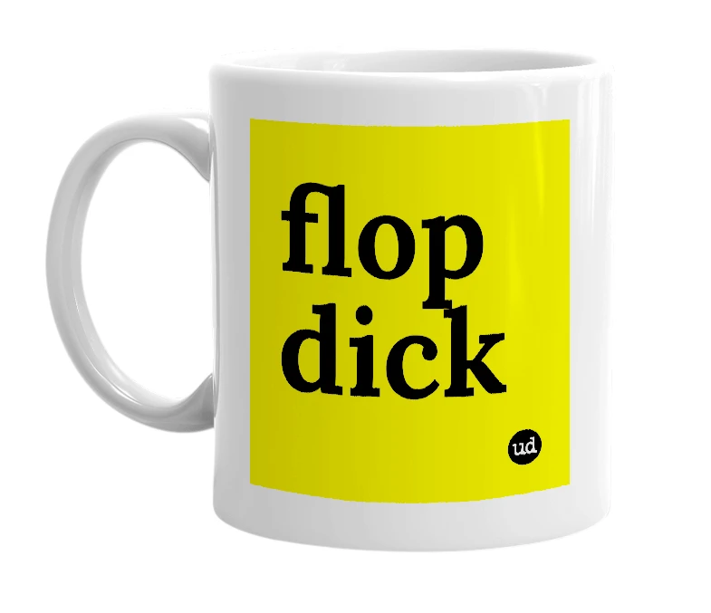 White mug with 'flop dick' in bold black letters