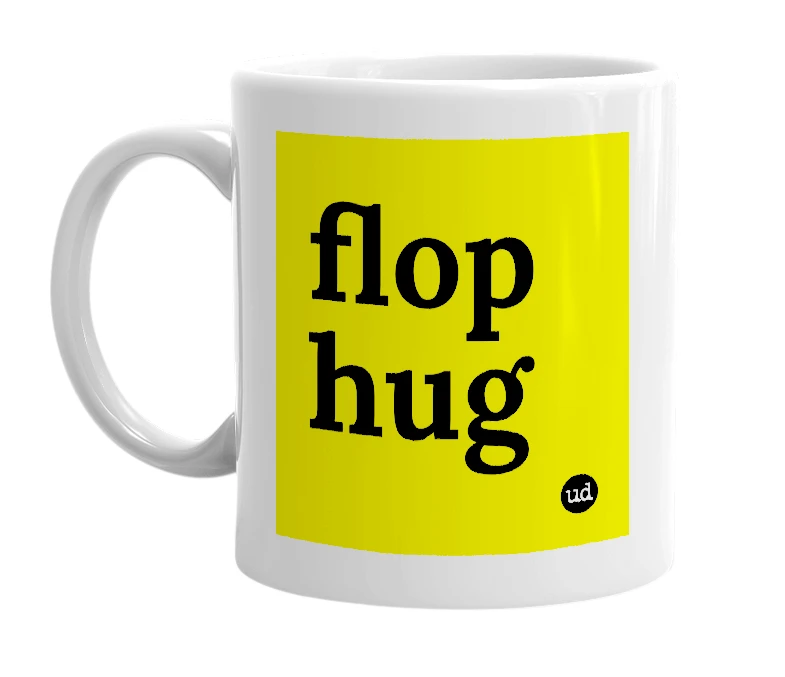 White mug with 'flop hug' in bold black letters