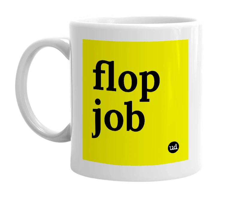 White mug with 'flop job' in bold black letters