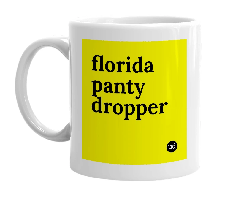 White mug with 'florida panty dropper' in bold black letters