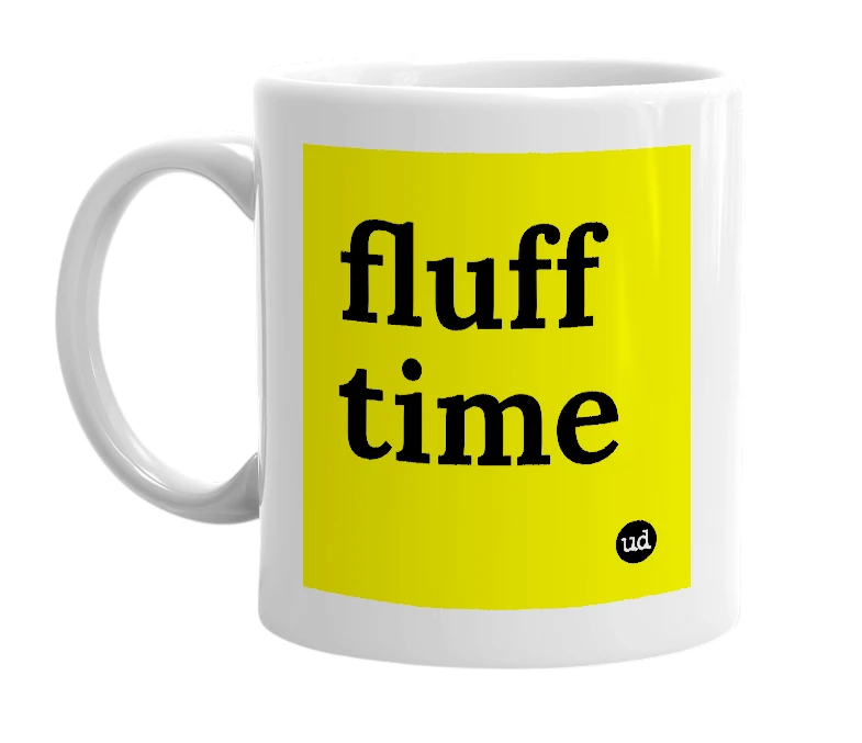 White mug with 'fluff time' in bold black letters