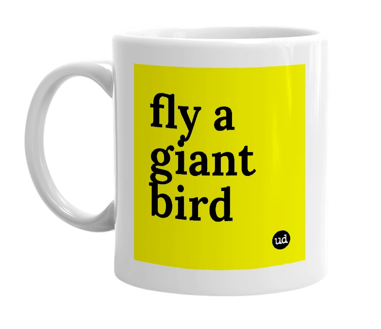 White mug with 'fly a giant bird' in bold black letters