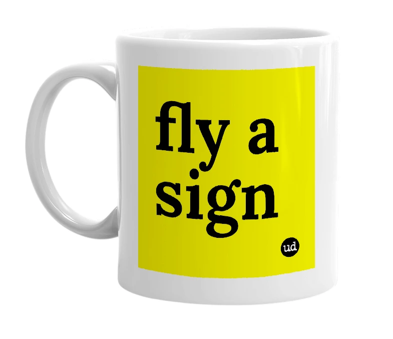 White mug with 'fly a sign' in bold black letters