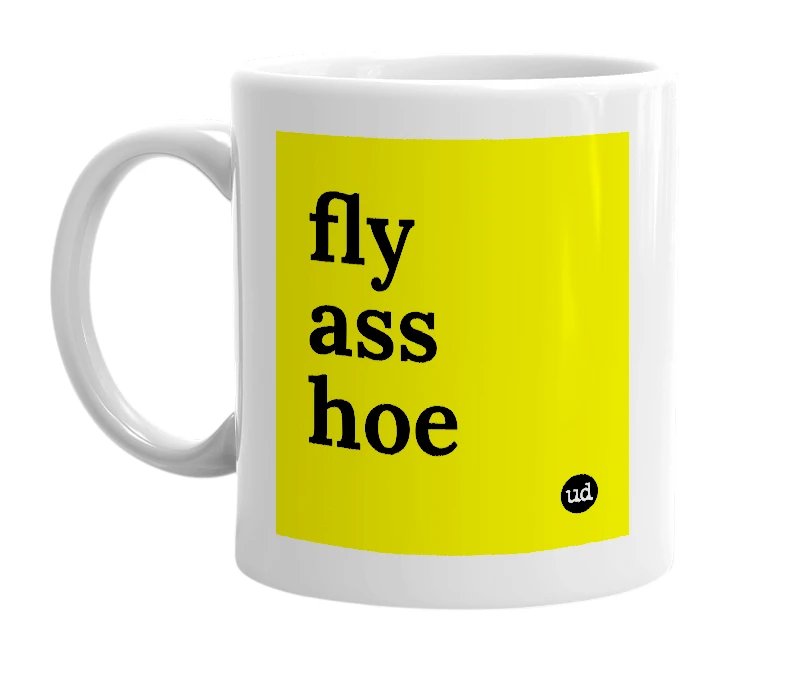 White mug with 'fly ass hoe' in bold black letters