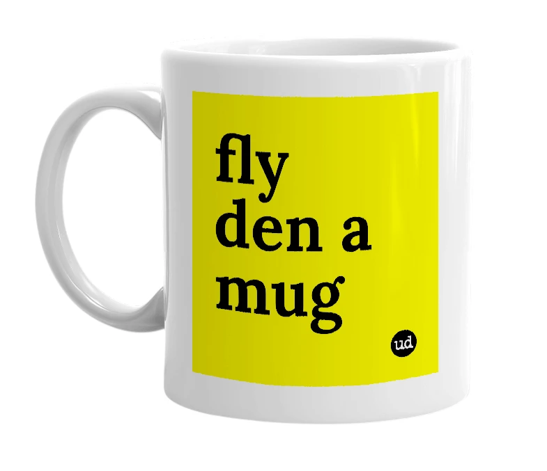 White mug with 'fly den a mug' in bold black letters