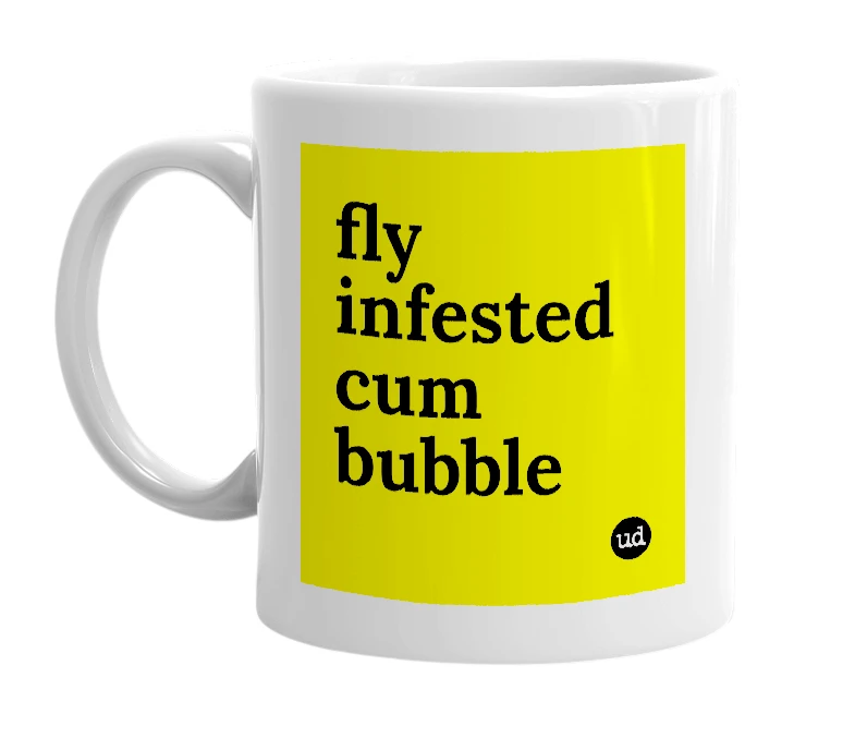 White mug with 'fly infested cum bubble' in bold black letters