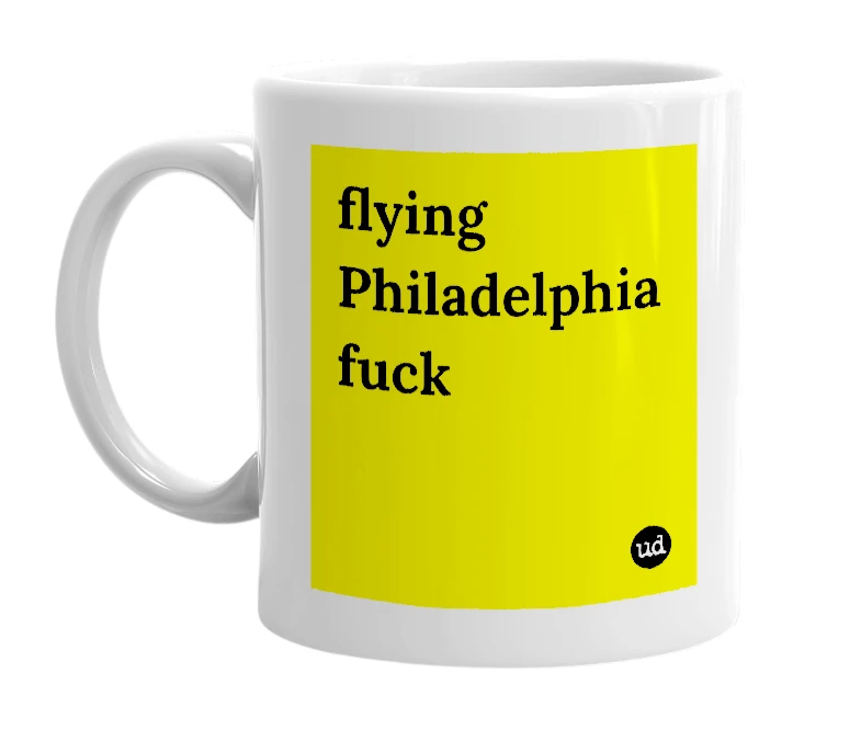 White mug with 'flying Philadelphia fuck' in bold black letters