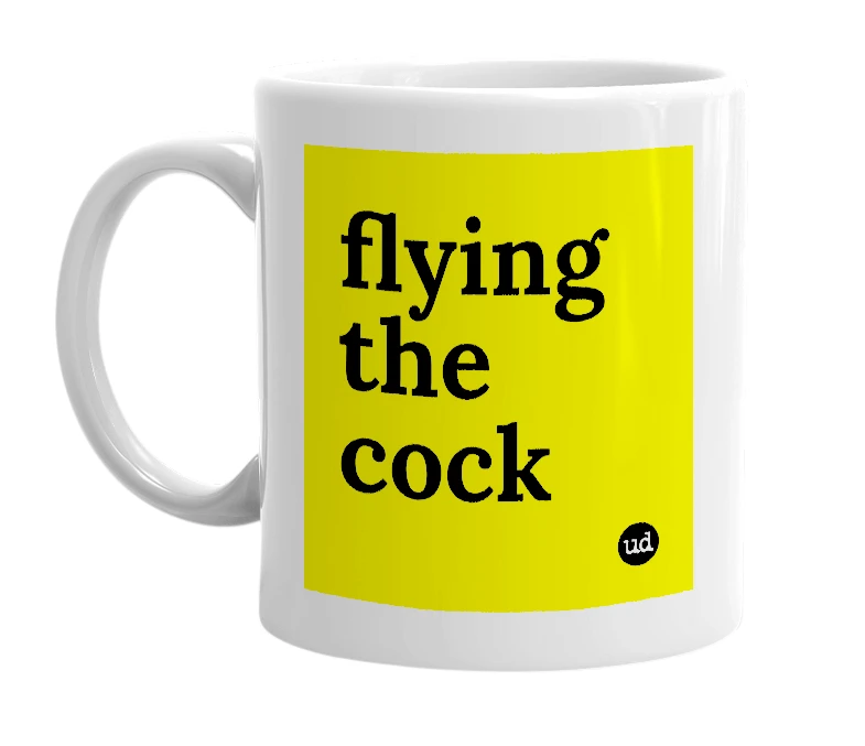 White mug with 'flying the cock' in bold black letters