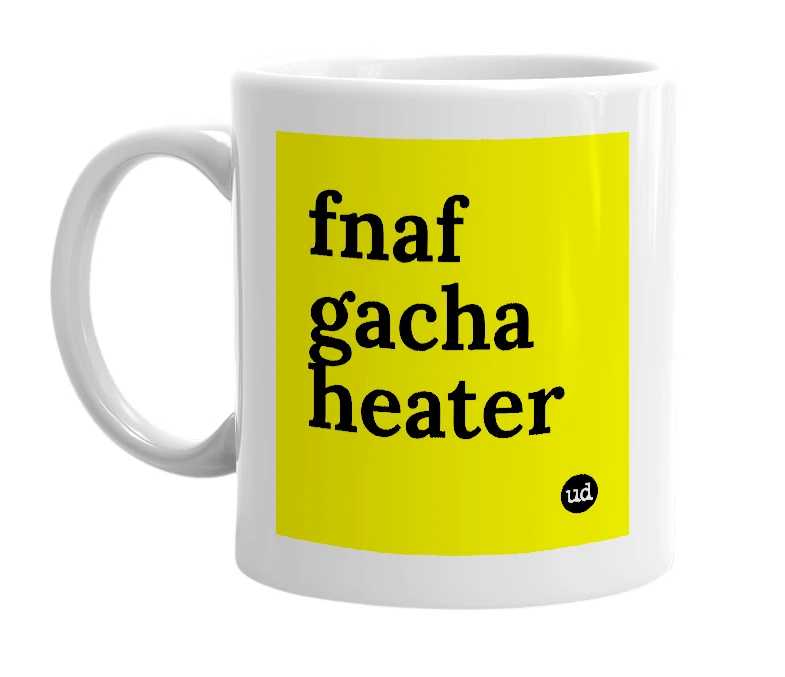 White mug with 'fnaf gacha heater' in bold black letters