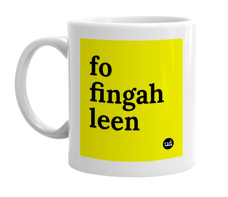 White mug with 'fo fingah leen' in bold black letters