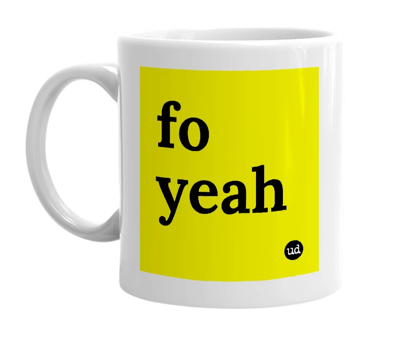 White mug with 'fo yeah' in bold black letters