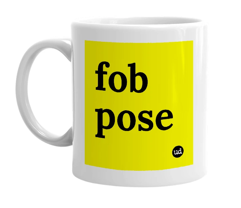 White mug with 'fob pose' in bold black letters