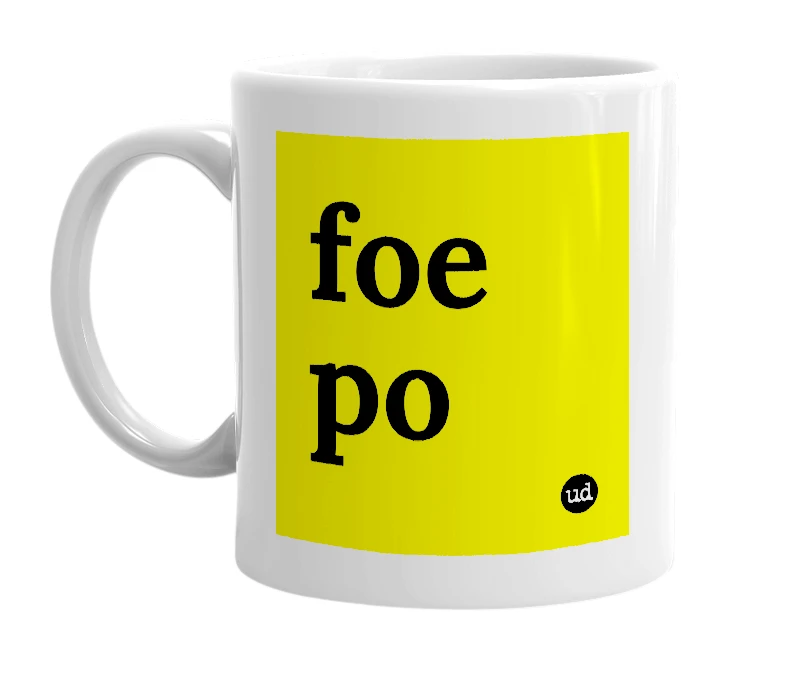 White mug with 'foe po' in bold black letters