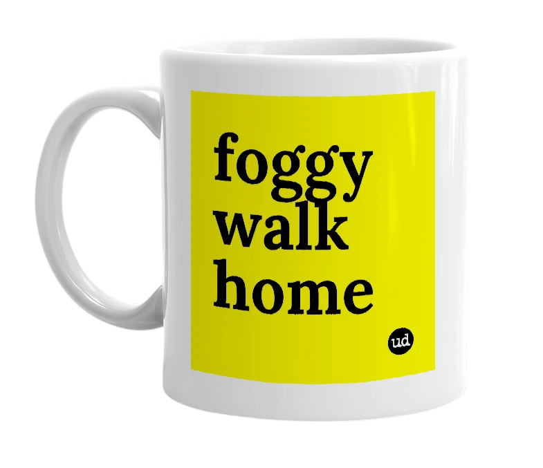 White mug with 'foggy walk home' in bold black letters