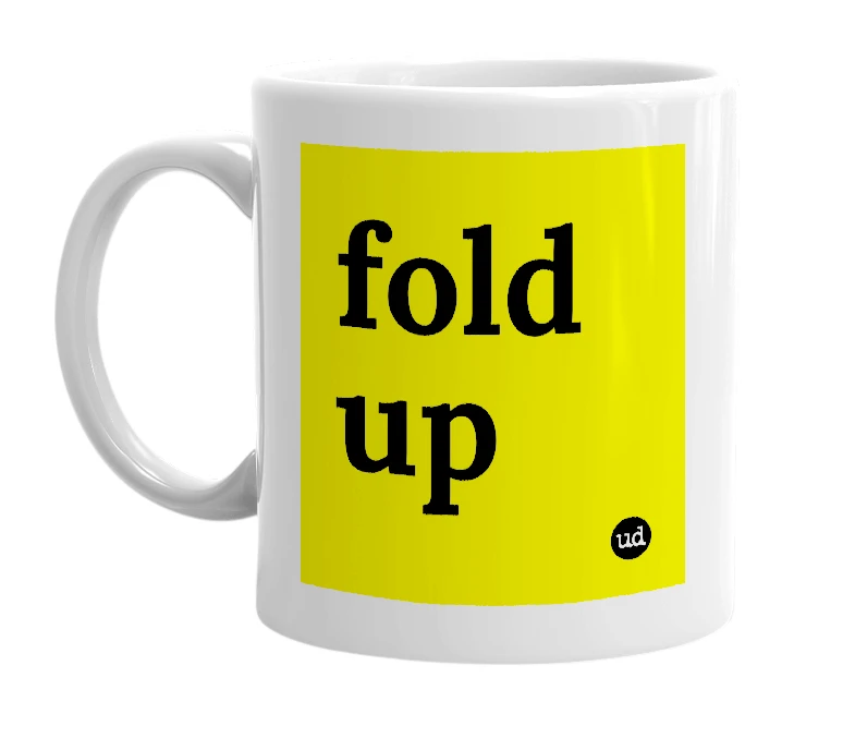 White mug with 'fold up' in bold black letters