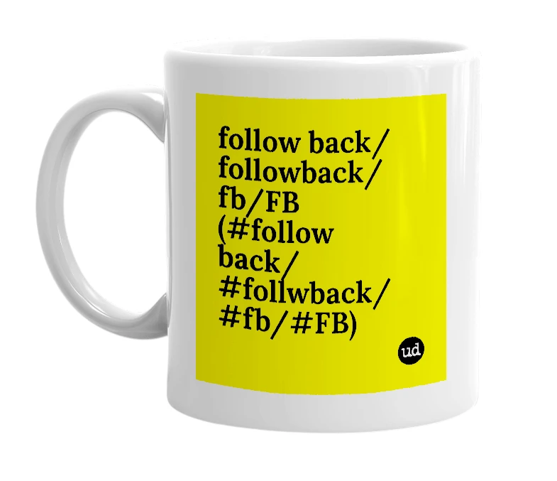 White mug with 'follow back/followback/fb/FB (#follow back/#follwback/#fb/#FB)' in bold black letters