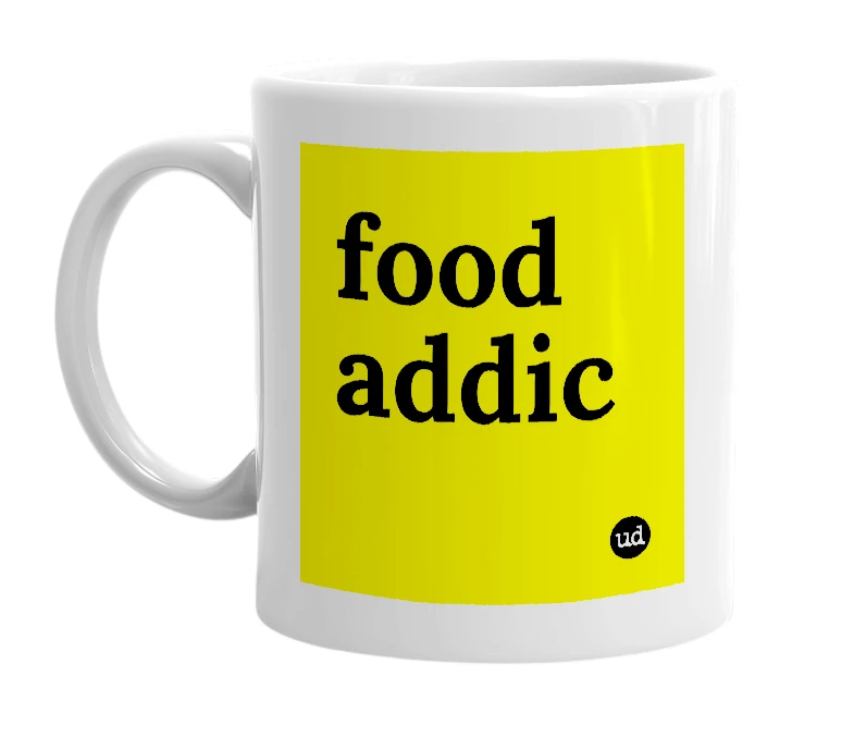 White mug with 'food addic' in bold black letters