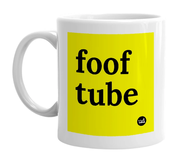 White mug with 'foof tube' in bold black letters