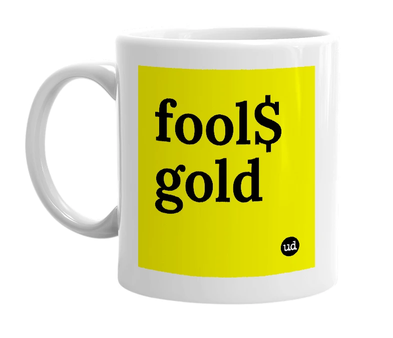 White mug with 'fool$ gold' in bold black letters