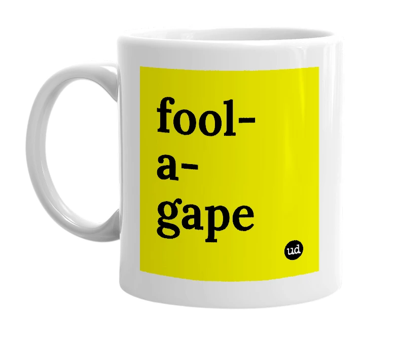 White mug with 'fool-a-gape' in bold black letters