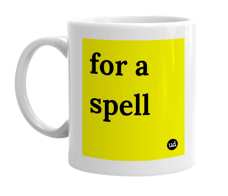 White mug with 'for a spell' in bold black letters