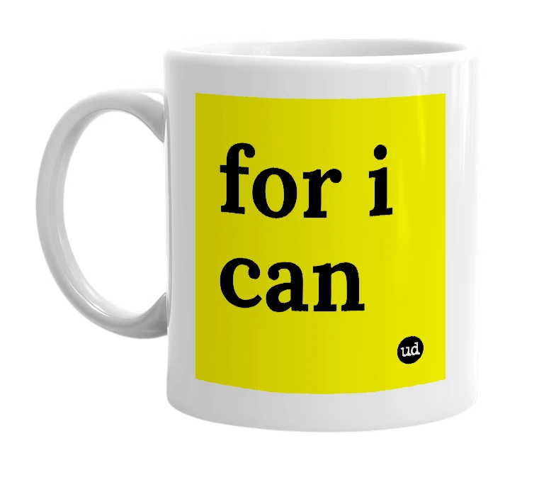 White mug with 'for i can' in bold black letters