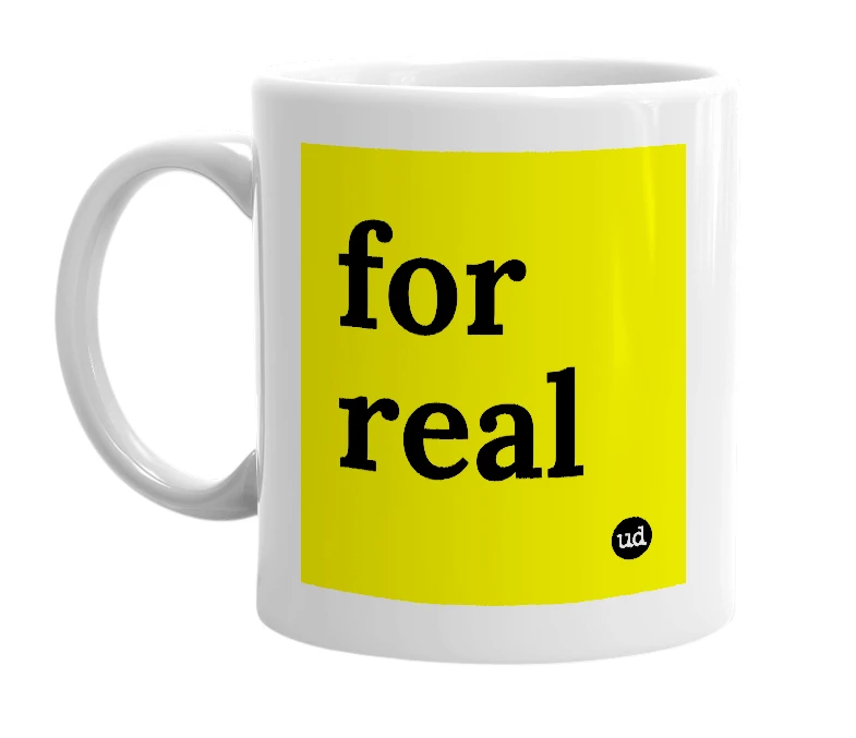 White mug with 'for real' in bold black letters