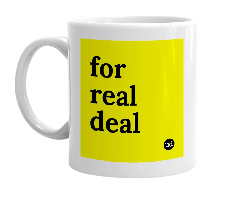 White mug with 'for real deal' in bold black letters