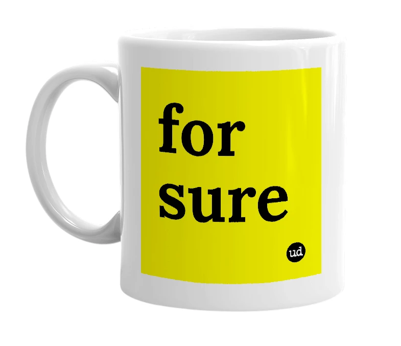 White mug with 'for sure' in bold black letters