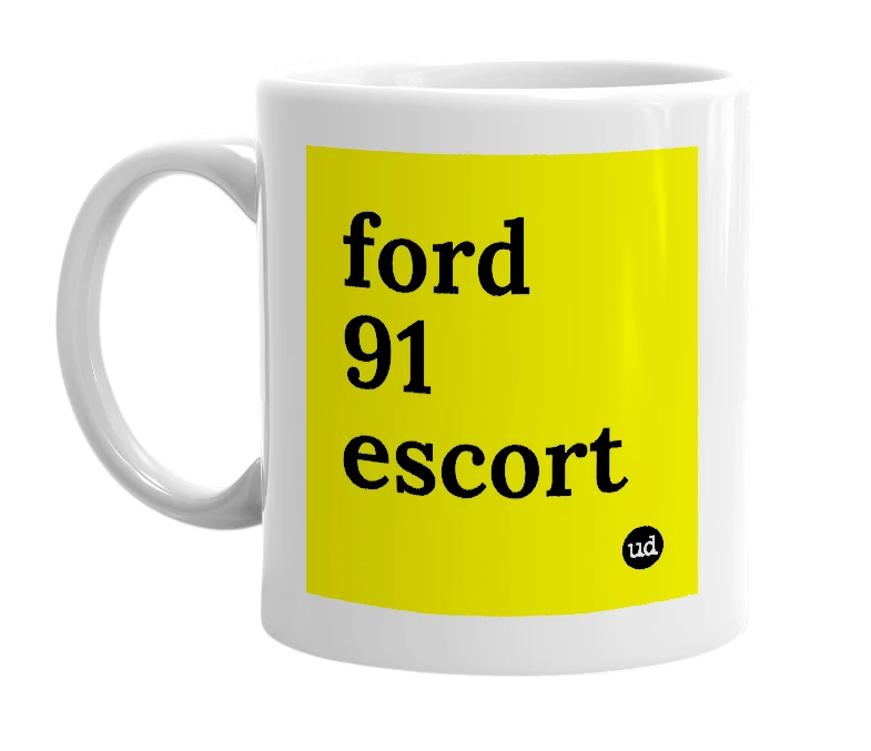 White mug with 'ford 91 escort' in bold black letters