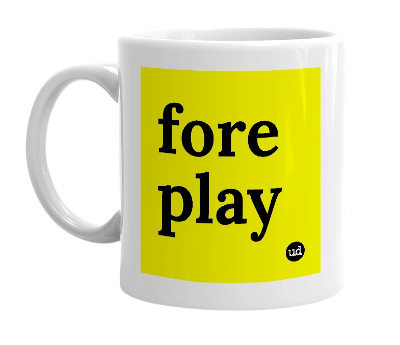 White mug with 'fore play' in bold black letters