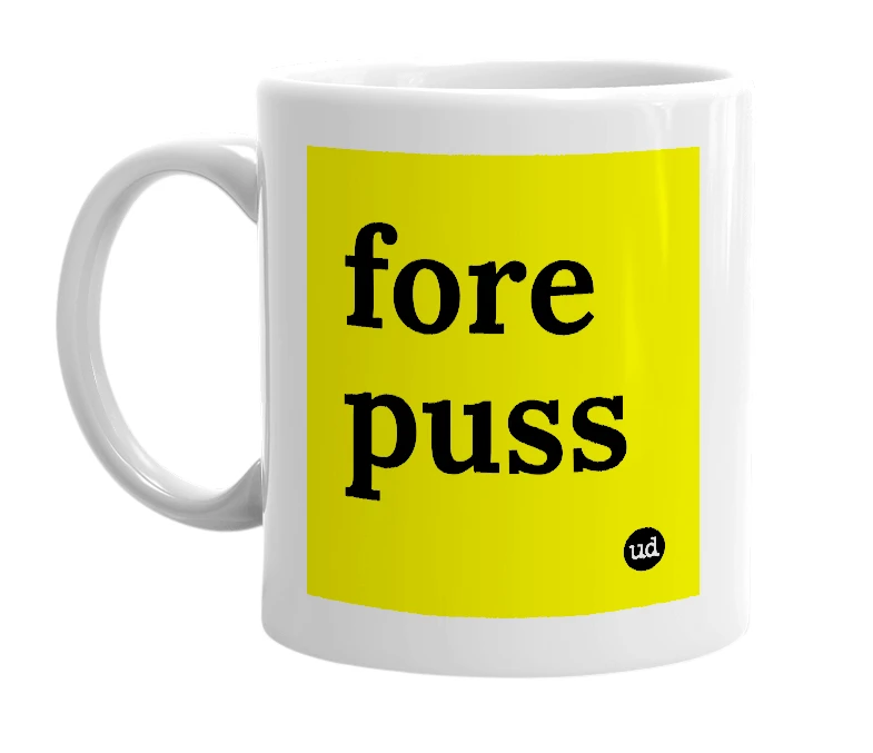 White mug with 'fore puss' in bold black letters