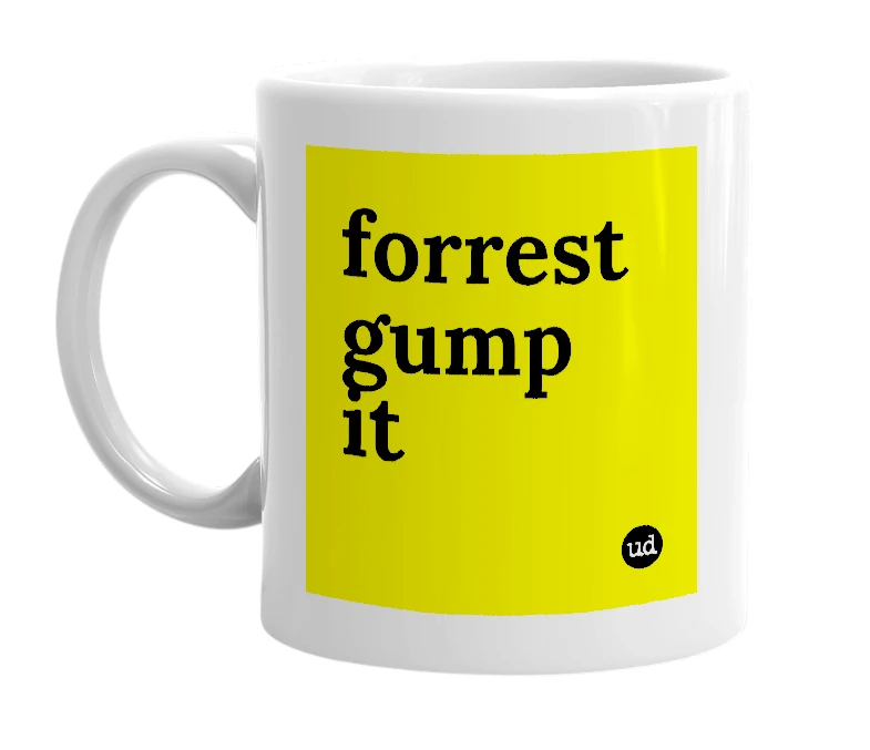 White mug with 'forrest gump it' in bold black letters
