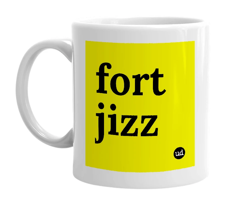 White mug with 'fort jizz' in bold black letters