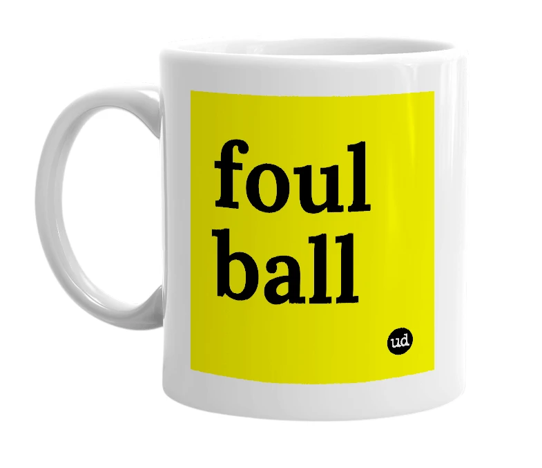 White mug with 'foul ball' in bold black letters