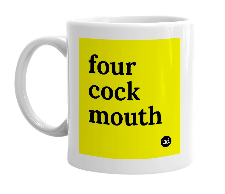 White mug with 'four cock mouth' in bold black letters