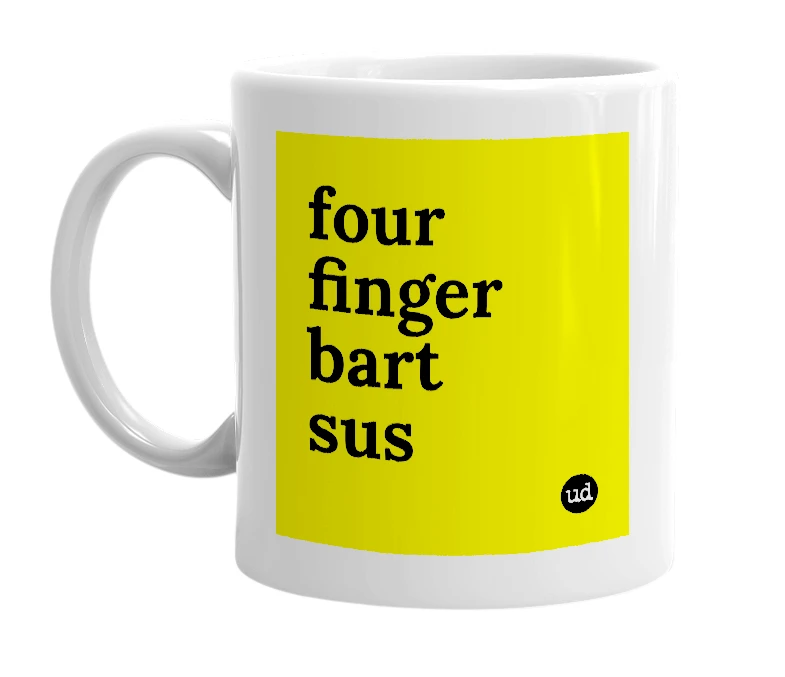 White mug with 'four finger bart sus' in bold black letters