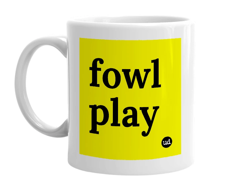 White mug with 'fowl play' in bold black letters