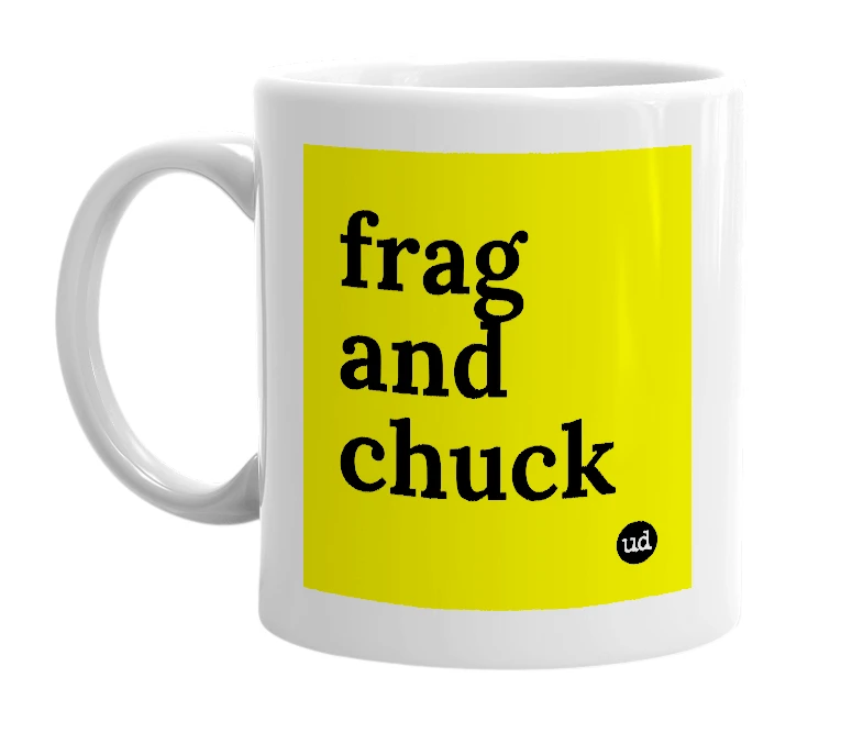 White mug with 'frag and chuck' in bold black letters